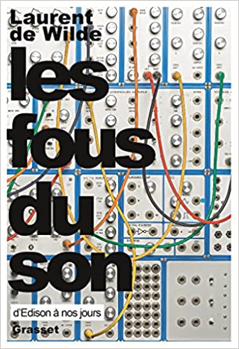 22 idées cadeaux pour Noël 2023 5 Noël 2022 Livre les fous du son de Laurent de Wilde